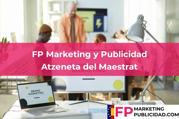FP Marketing y Publicidad en Almazora 11 FP Marketing y Publicidad en Atzeneta del Maestrat