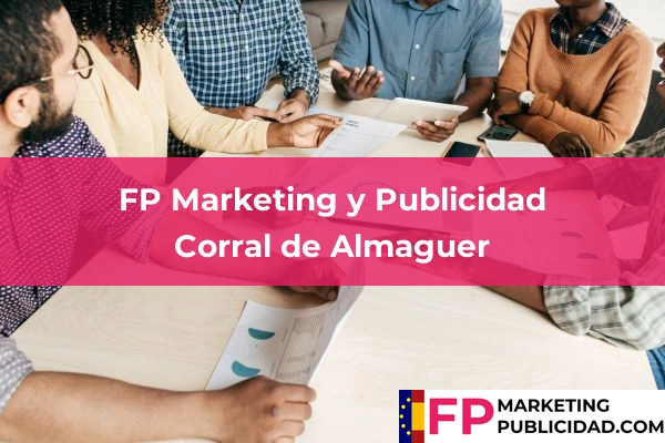 FP Marketing y Publicidad en Mora 15 FP Marketing y Publicidad en Corral de Almaguer