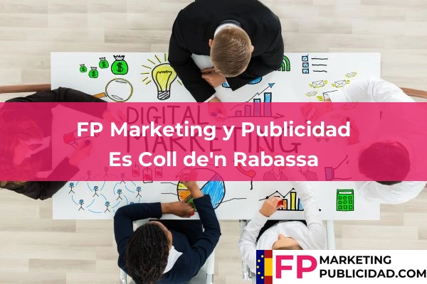 FP Marketing y Publicidad en Pollença 17 FP Marketing y Publicidad en Es Coll de'n Rabassa
